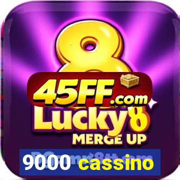 9000 cassino